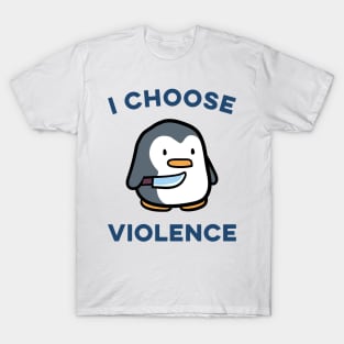 I choose Violence Funny Penguin T-Shirt